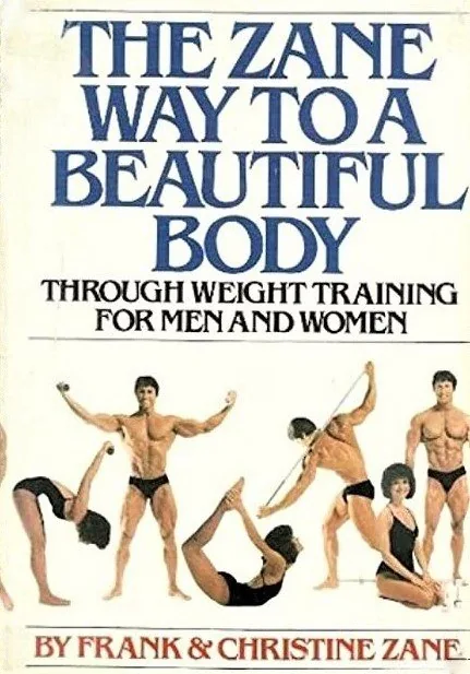The Zane Way to a Beautiful Body - Through Weight Training for Men and Women