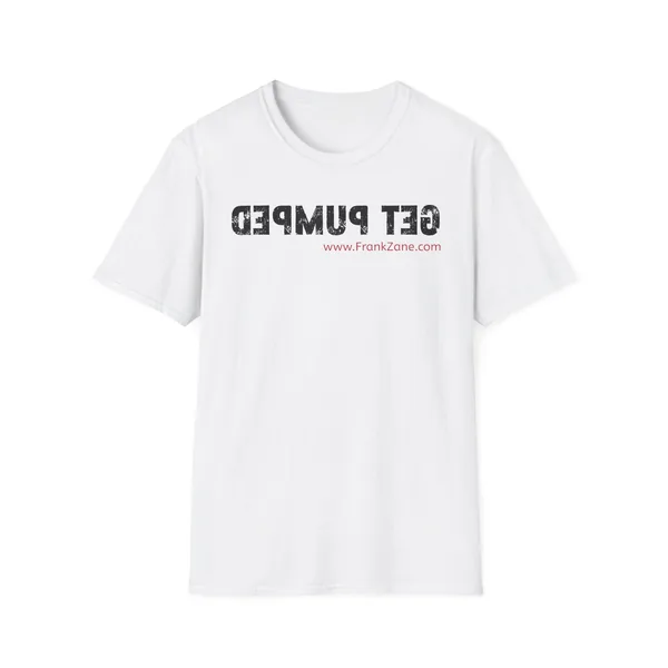 Frank Zane's Get Pumped Motivational Reverse Written T-Shirt
